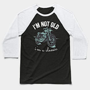 i'm not old i'm a classic Baseball T-Shirt